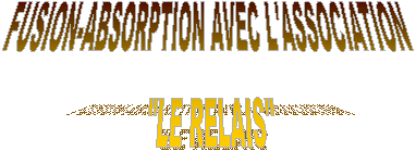 FUSION-ABSORPTION AVEC L'ASSOCIATION   'LE RELAIS'  